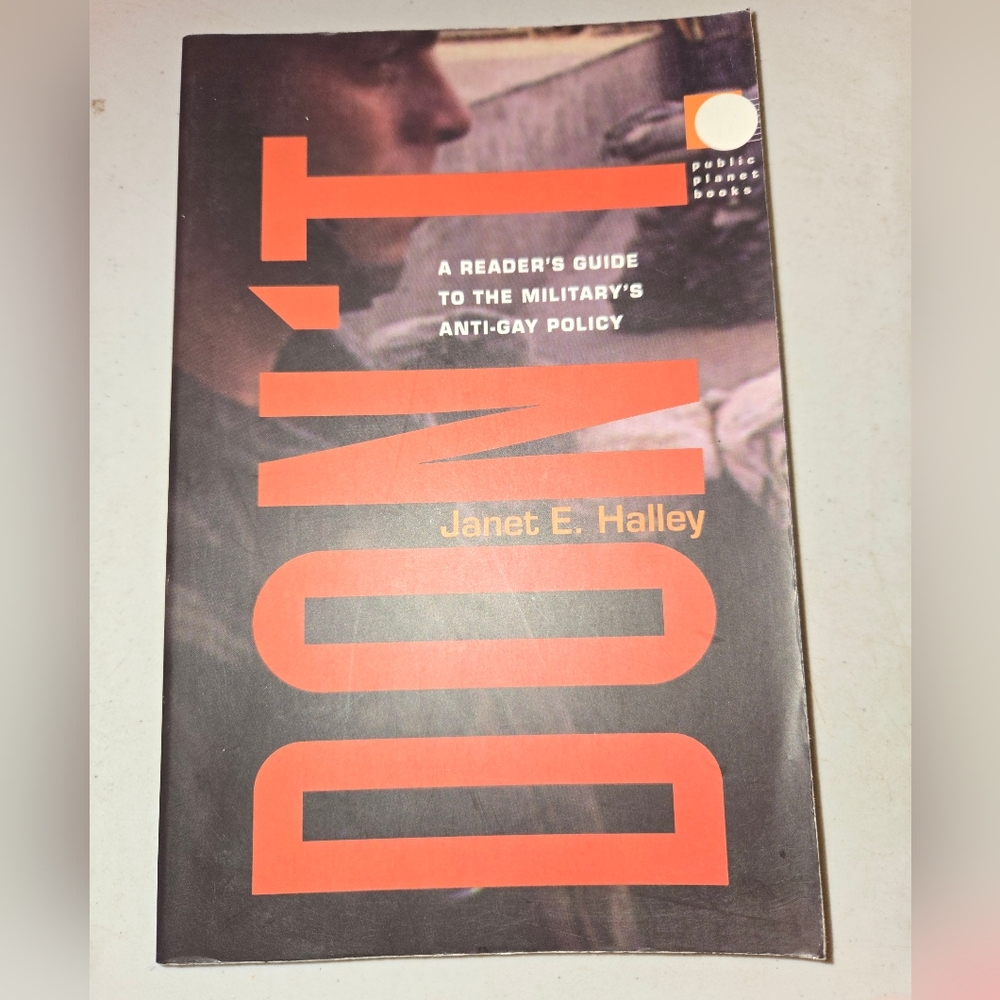 Don't: A Reader's Guide To The Military's Anti-gay Policy By Halley